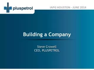Steve Crowell CEO, PLUSPETROL