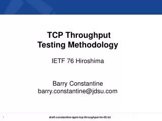 TCP Throughput Testing Methodology IETF 76 Hiroshima Barry Constantine barry.constantine@jdsu