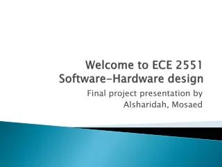 Welcome to ECE 2551 Software-Hardware design