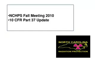 NCHPS Fall Meeting 2010 10 CFR Part 37 Update