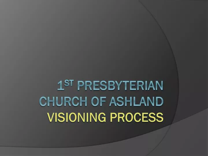 1 st presbyterian church of ashland visioning process