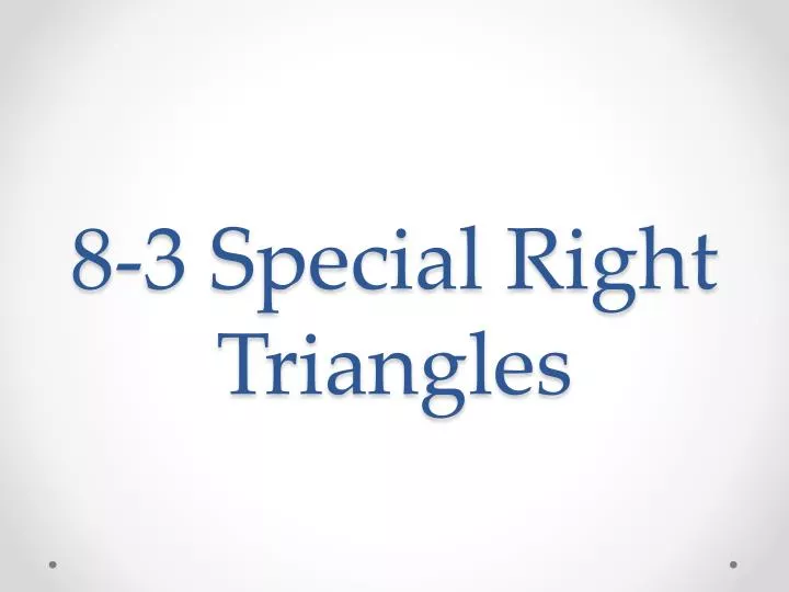 8 3 special right triangles