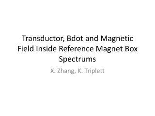 Transductor , Bdot and Magnetic Field Inside Reference Magnet Box Spectrums