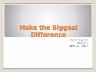 Make t he Biggest Difference