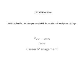 2.02 Apply effective interpersonal skills in a variety of workplace settings