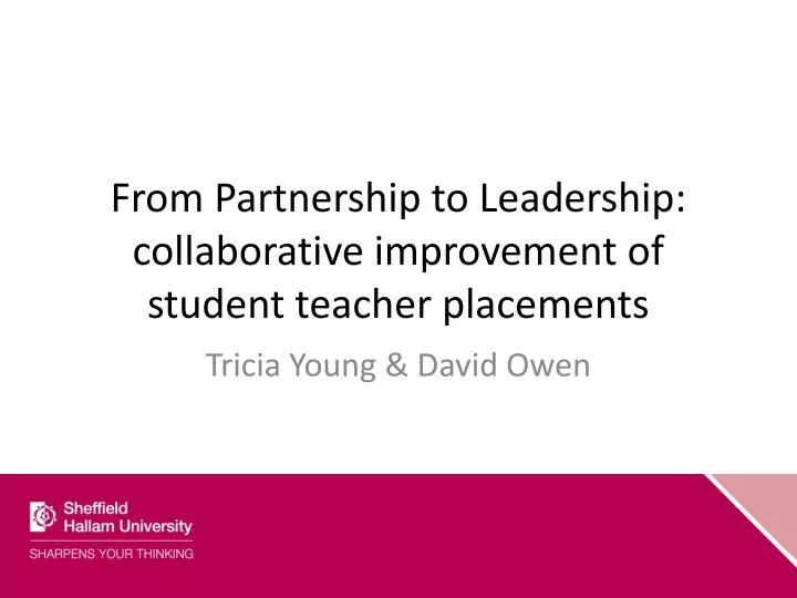 from partnership to leadership collaborative improvement of student teacher placements