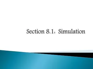 Section 8.1: Simulation