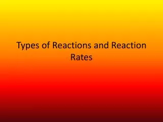 Types of Reactions and Reaction Rates