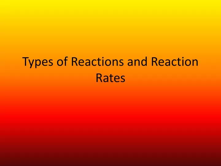 types of reactions and reaction rates
