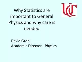 Why Statistics are important to General Physics and why care is needed