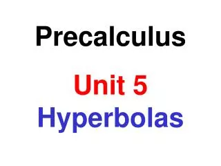 Precalculus Unit 5 Hyperbolas