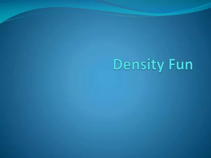 density fun