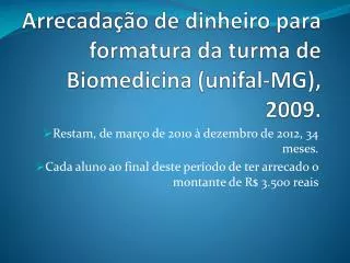 Arrecadação de dinheiro para formatura da turma de Biomedicina (unifal-MG), 2009.