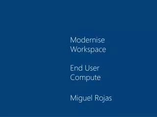 Modernise Workspace End User Compute