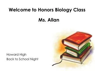 Welcome to Honors Biology Class Ms. Allan