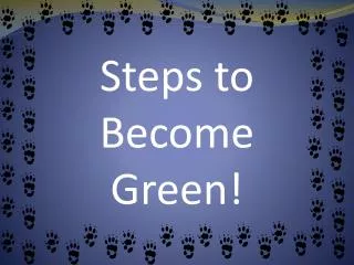 Steps to Become Green!