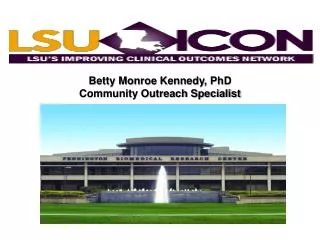 Betty Monroe Kennedy, PhD Community Outreach Specialist