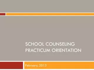 School Counseling Practicum Orientation