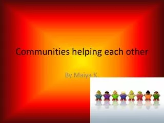 Communities helping each other