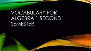 Vocabulary for Algebra 1 second semester
