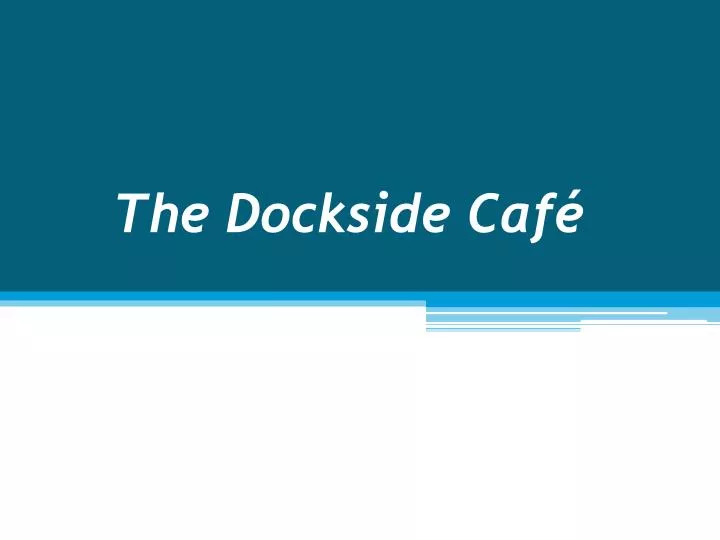 the dockside caf