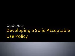 Developing a Solid Acceptable Use Policy