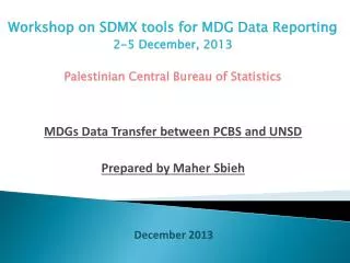 Workshop on SDMX tools for MDG Data Reporting 2-5 December, 2013