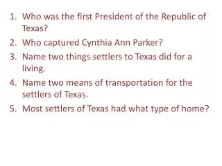 Who was the first President of the Republic of Texas? Who captured Cynthia Ann Parker?