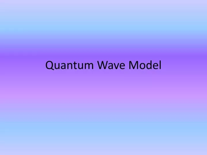 quantum wave model