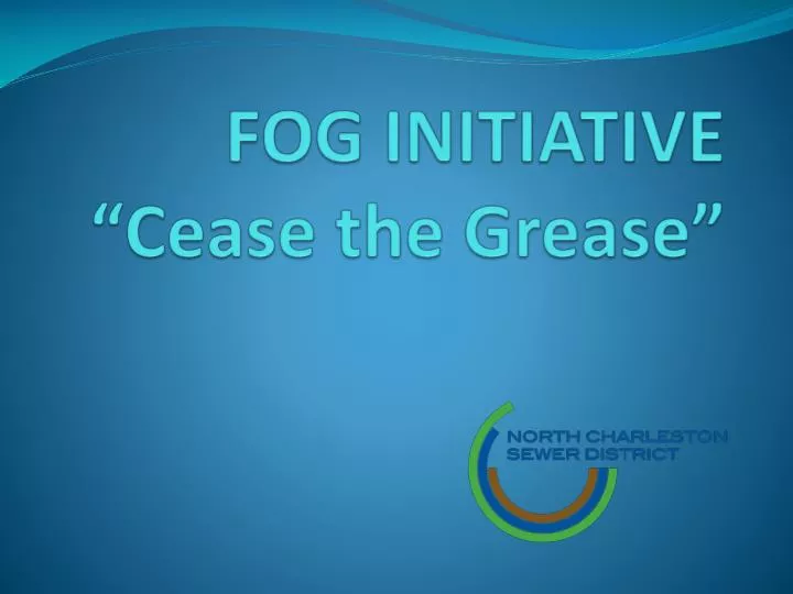 fog initiative cease the grease