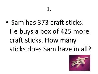 Sam has 875 craft sticks. He uses 798 sticks to build a model. How many sticks does Sam have left?