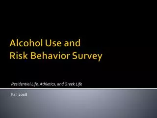 Alcohol Use and Risk Behavior Survey