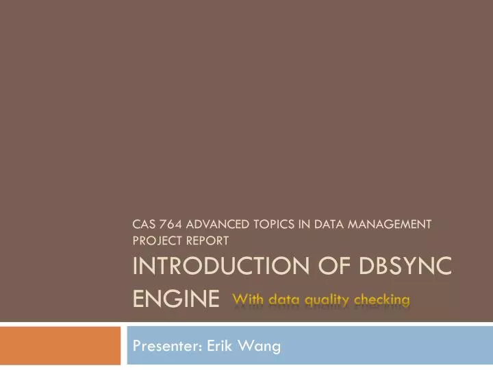 cas 764 advanced topics in data management project report introduction of dbsync engine