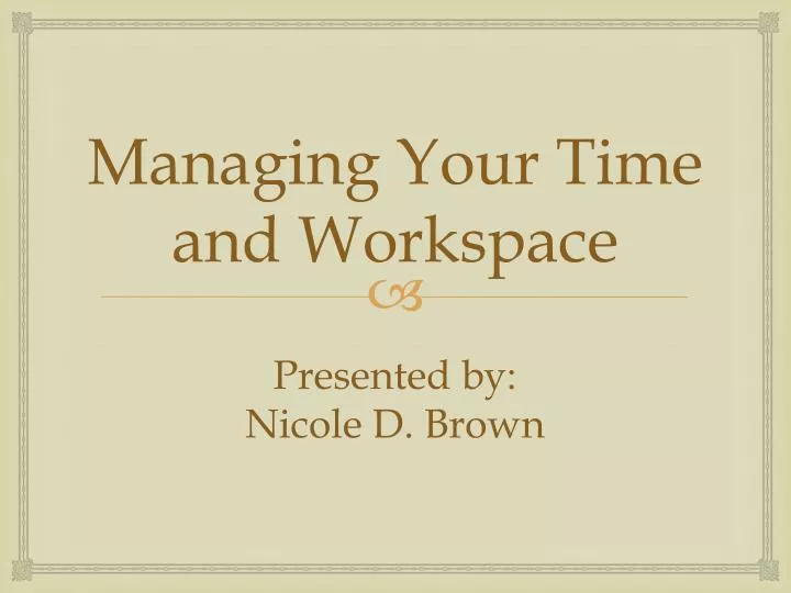 managing your time and workspace