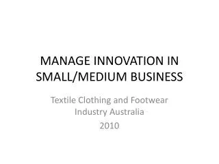MANAGE INNOVATION IN SMALL/MEDIUM BUSINESS