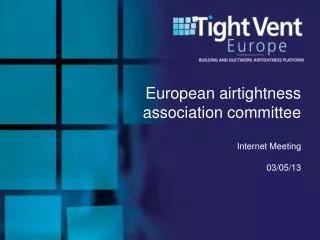 European airtightness association committee Internet Meeting 03/05/13