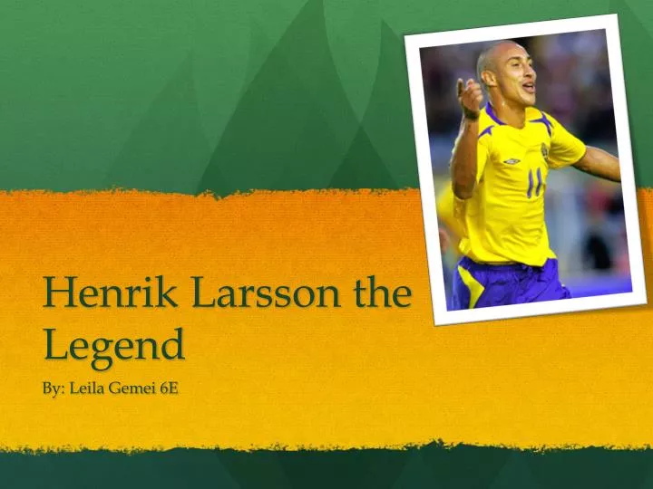 henrik larsson the legend