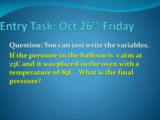 Entry Task: Oct 26 th Friday