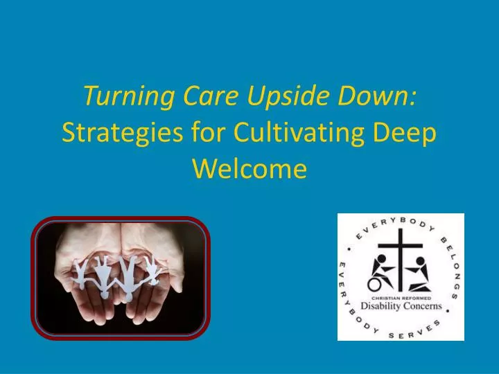 turning care upside down strategies for cultivating deep welcome