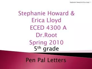 Stephanie Howard &amp; Erica Lloyd ECED 4300 A Dr.Root Spring 2010