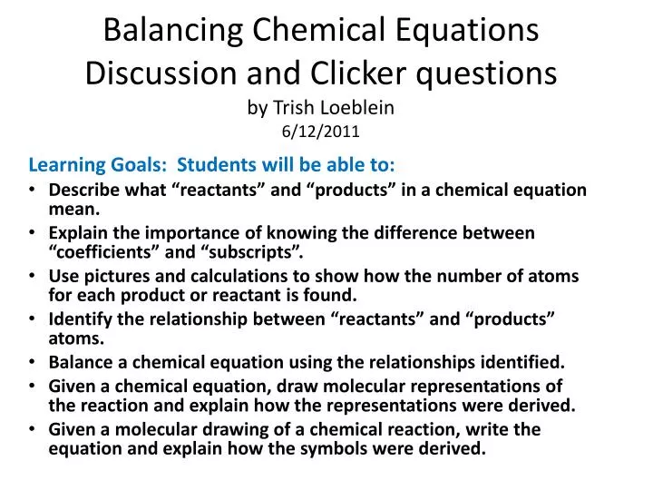 balancing chemical equations discussion and clicker questions by trish loeblein 6 12 2011
