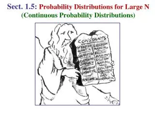 Sect. 1.5: Probability Distributions for Large N (Continuous Probability Distributions)