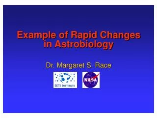 Example of Rapid Changes in Astrobiology Dr. Margaret S. Race