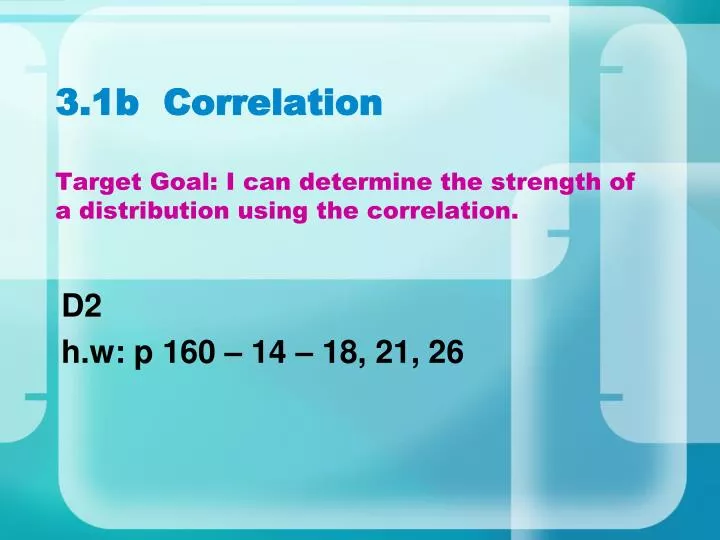 3 1b correlation target goal i can determine the strength of a distribution using the correlation