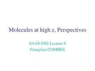 Molecules at high z, Perspectives