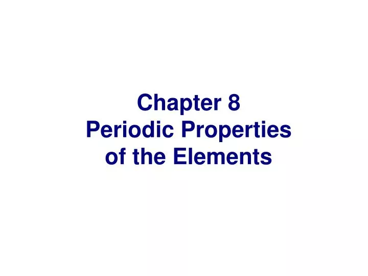 chapter 8 periodic properties of the elements