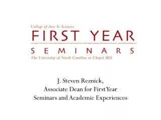 J. Steven Reznick, Associate Dean for First Year Seminars and Academic Experiences