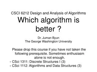 CSCI 6212 Design and Analysis of Algorithms Which algorithm is better ?