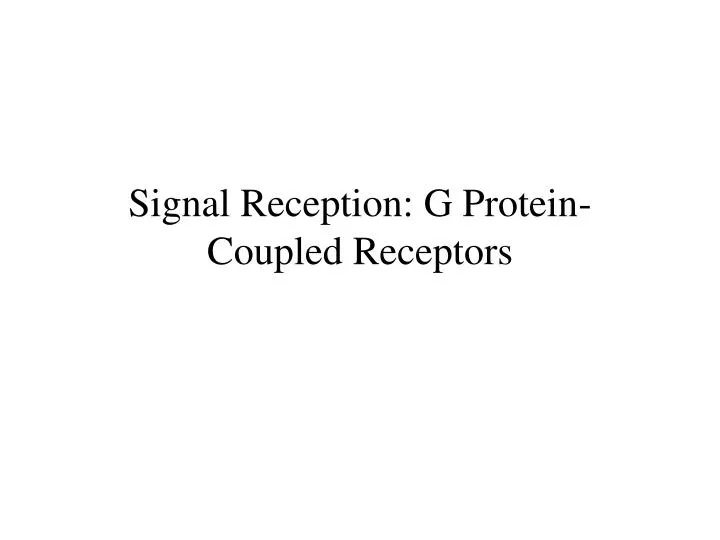 signal reception g protein coupled receptors