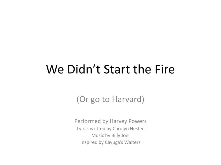we didn t start the fire